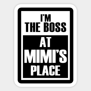 I'm The Boss At Mimi's Place For Funny Grandkids Sticker